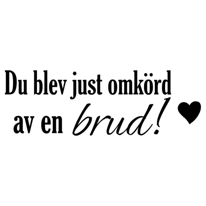 du-blev-just-omkörd-av-en-brud-dekal-svart